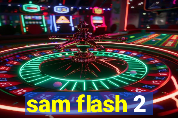 sam flash 2